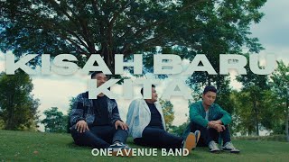Kisah Baru Kita | One Avenue Band | Official Music Video