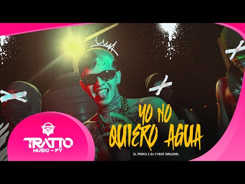 Yo No Quiero Água - El Princi e Dj Cyber Original (Video Oficial) Paraguay x Brasil