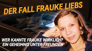 Der Fall Frauke Liebs – Wer kannte Frauke wirklich? Ein Geheimnis unter Freunden