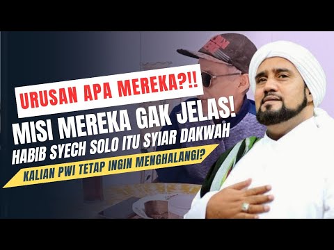 URUSAN'NYA MEREKA ITU APA?!! MISI MEREKA GAK JELAS! HABIB SYECH SOLO JELAS ITU SYIAR DAKWAH!!