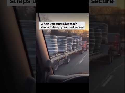 When you trust Bluetooth straps to keep your load secure