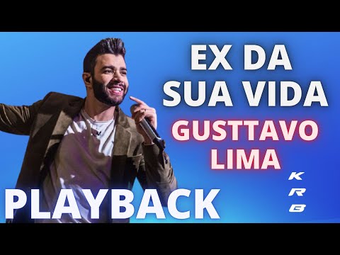 EX DA SUA VIDA – GUSTTAVO LIMA – KARAOKE PLAYBACK INSTRUMENTAL