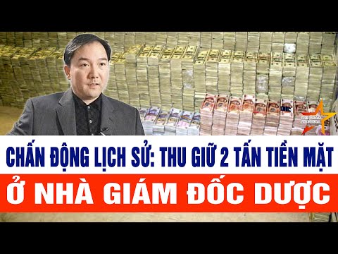 Chấn động lịch sử: Thu giữ 2 tấn tiền mặt ở nhà giám đốc dược
