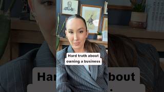 Hard Truth About Owning A Business