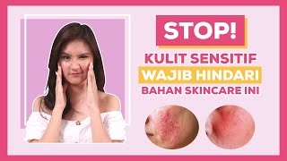 Bongkar 15 Bahan Skincare Terlarang Untuk Kulit Sensitif!