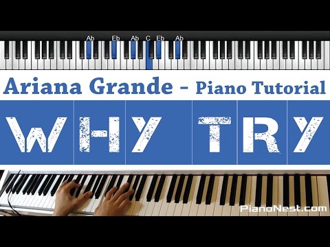 Ariana Grande – Why Try – PianoNest TUTORIAL / How to Play