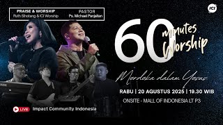 LIVE 60 MINUTES WORSHIP - MERDEKA DALAM YESUS feat Ruth Sihotang & ICI Worship
