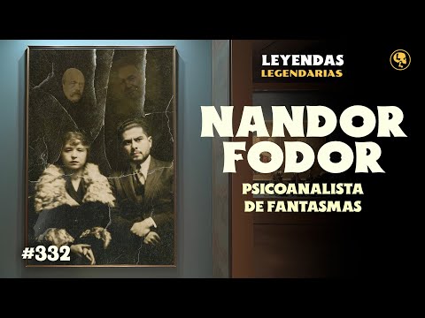 E332: Nandor Fodor: Psicoanalista de Fantasmas