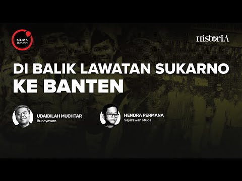 Sepenting Apa Banten bagi Sukarno? | HISTORIA.ID