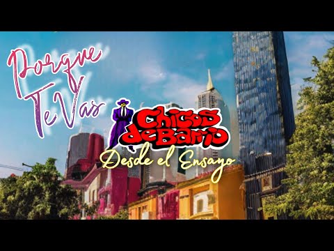 Chicos de Barrio - Porque te vas ( Desde el ensayo)