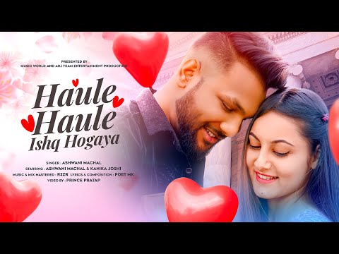 Haule Haule Ishq Ho Gaya (VIDEO) | Latest Hindi Song 2023 | Romantic Hindi Love Song | Ashwani