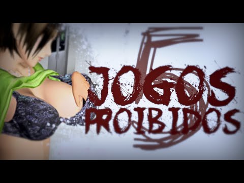 5 JOGOS EXTREMAMENTE PROIBIDOS
