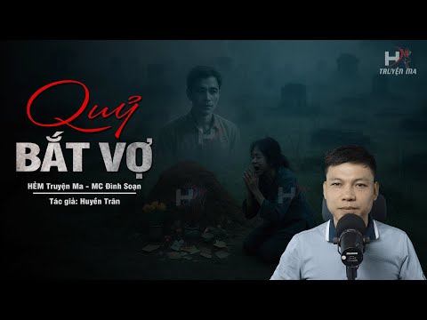 Đọc Truyện Ma: QUỶ BẮT VỢ – Nửa Đêm Mở Cửa Theo Tiếng Gọi Từ Mồ Hoang MC Đình Soạn Kể