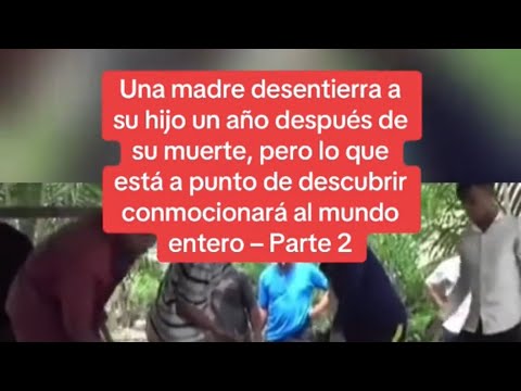 Una madre desentierra a su hijo un año después de su muerte, pero lo que está a punto de parte 2