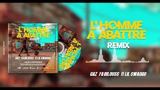 Gaz Fabilouss feat Lil Swaggo - L'homme à abattre (Remix)