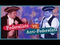 Exploring the Federalists and Anti-Federalists Debate