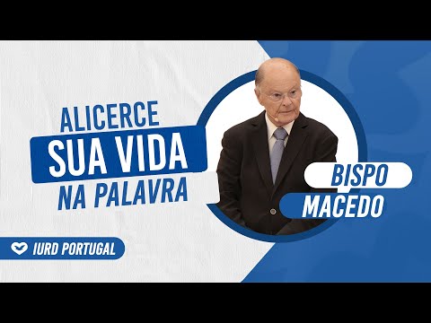 ALICERCE SUA VIDA NA PALAVRA - BISPO MACEDO