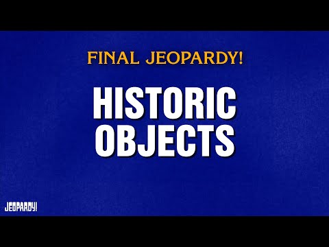 Historic Objects | Final Jeopardy! | JEOPARDY!