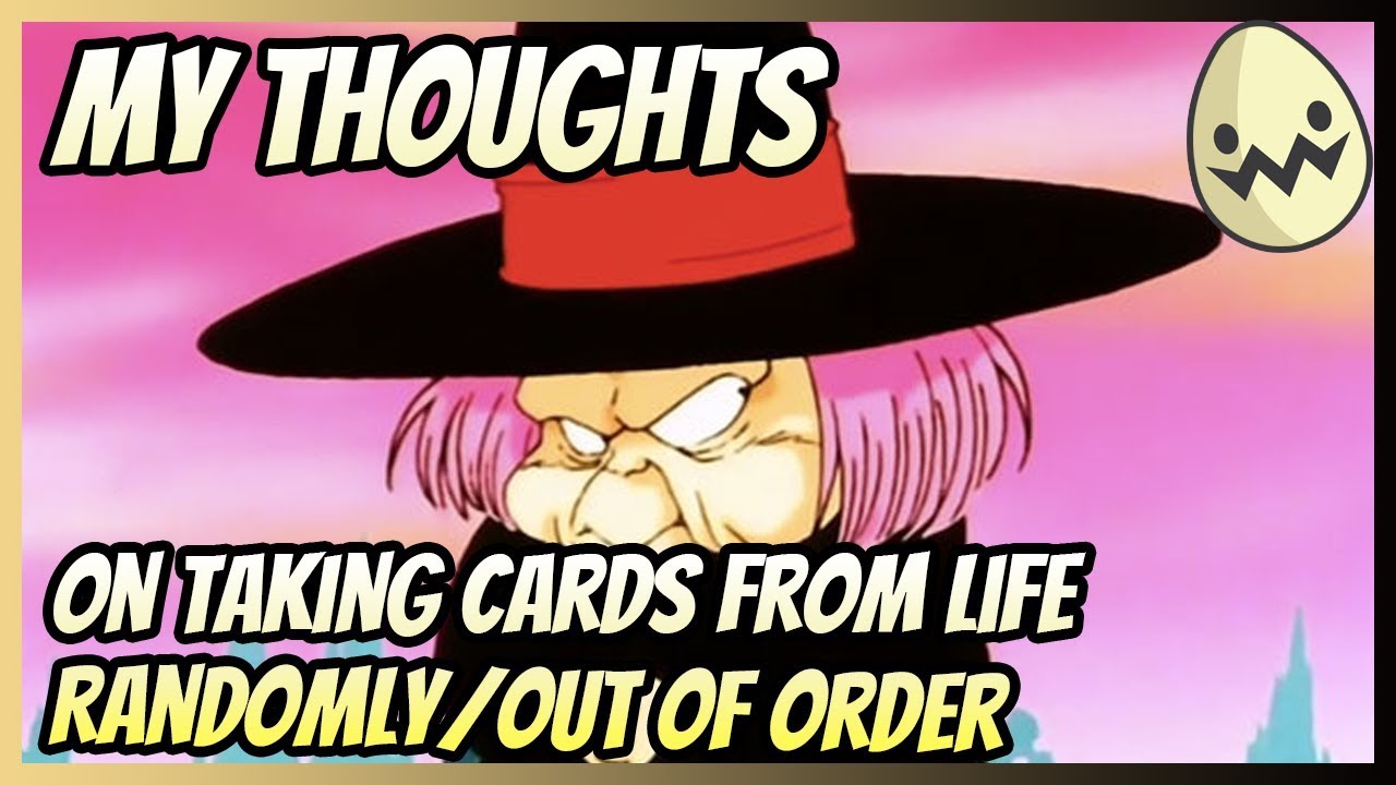 My thoughts on taking cards from life randomly/out of order