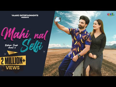 Mahi Nal Selfie : Resham Singh Anmol (Official Video) New Punjabi Songs | Latest Punjabi Songs 2022