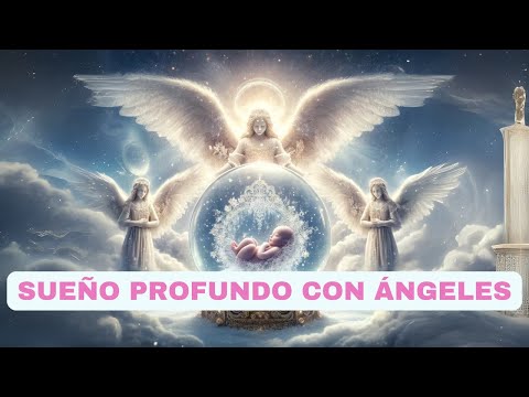 👼🎶 CANCIÓN DE ÁNGELES PARA BEBÉS | MÚSICA CURATIVA ANGELICAL PARA DORMIR Y SANAR