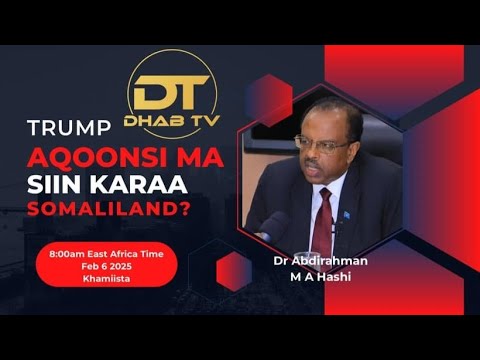 MW Trump Aqoonsi Masiin Karaa Somaliland? Mudane Dr Abdirahman Hashi