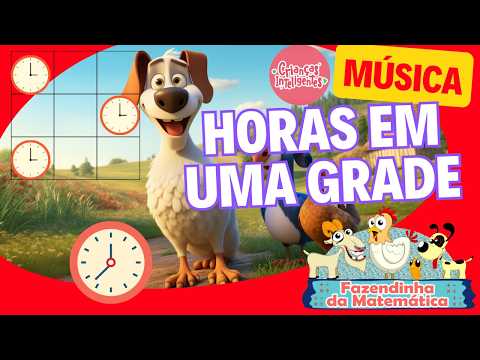 MÚSICA HORAS EM UMA GRADE - FAZENDINHA DA MATEMÁTICA- CRIANÇAS INTELIGENTES #criançasinteligentes