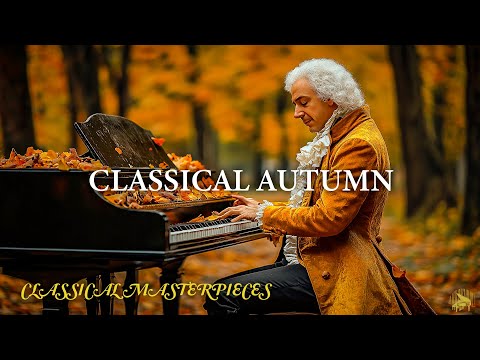 Classical Autumn - Relaxing Classical Music: Beethoven | Mozart | Chopin | Bach | Schubert 🎼🎼