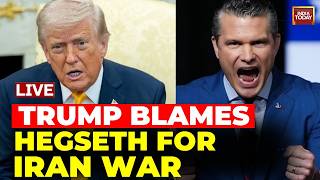 Trump Blames Pete Hegseth News LIVE | Trump's Statement on Iran War | US Israel Iran War LIVE News