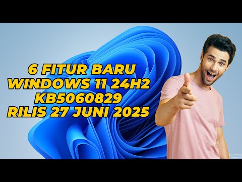 6 Fitur Baru Windows 11 24H2 KB5060829 Rilis 27 Juni 2025
