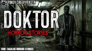 DOKTOR HORROR STORIES | PINOY CREEPYPASTA