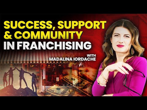 Success, Support & Community in Franchising - With Madalina Iordache