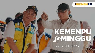 KEMENPU seMinggu |Mengulas Sepekan Kinerja Pimpinan Kementerian PU | Edisi 12-17 Juli 2025