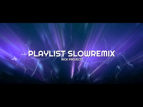 Playlist Lagu Barat Versi Slow Remix !!! (Nick Project Remix) Full Album