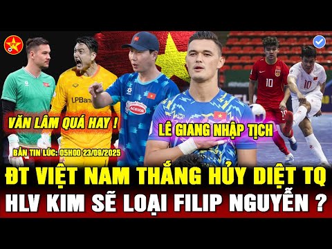 💖FUTSAL VIỆT NAM ĐẠI THẮNG, CĐV TQ BUỒN THÊ THẢM, HLV KIM ĐÓN TIN CỰC VUI, VĂN LÂM ĐÒI VỊ TRÍ FILIP