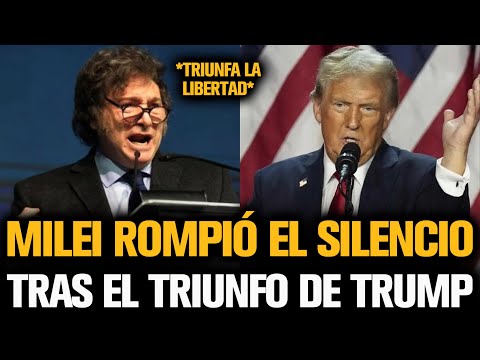 MILEI ROMPIÓ EL SILENCIO TRAS EL TRIUNFO DE TRUMP