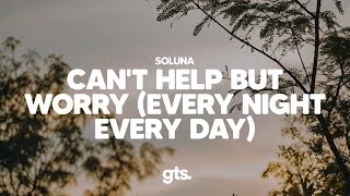 Soluna - Can't Help But Worry (Every Night Every Day)