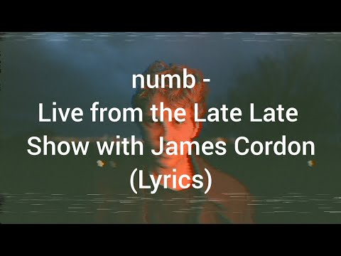 Tom Odell - numb: Live from the Late Late Show with James Cordon (Lyrics)