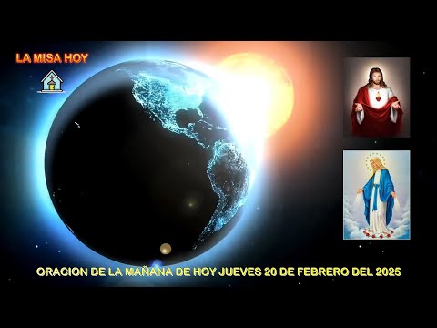 ORACION DE LA MAÑANA DE HOY JUEVES 20 DE FEBRERO DEL 2025