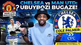 CHELSEA YITEGUYE MANCHESTER UNITED | IBINTU BYAHINDUTSE MU BUYOBOZI BWA CHELSEA!