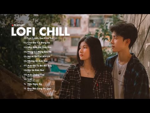 Nhạc Chill Lofi 2024 - Những Bản Lofi Mix Chill Nhẹ Nhàng Cực Hay -Nhạc Trẻ Lofi Gây Nghiện Hot 2024