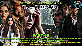 PART 65: ARRANGED MARRIAGE TO A BROKEN BILLIONAIRE | Kaalaman Tv