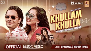 Khullam Khulla -खुल्लम खुल्ला | DP Khanal-Nikhita Thapa | Anisha Neupane-Nishan Khatri | Official MV
