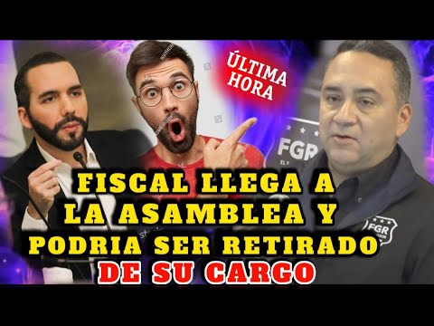 BOMBAZO DE ULTIMA HORA FISCAL LLEGA A LA ASAMBLEA PODRIA PERDER SU CARGO NAYIB TIENE QUE AYUDARLO