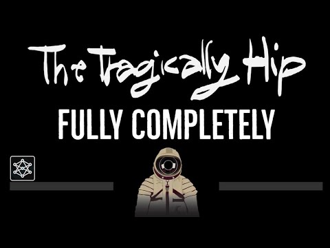 The Tragically Hip • Fully Completely (CC) (Remastered Video) 🎤 [Karaoke] [Instrumental Lyrics]