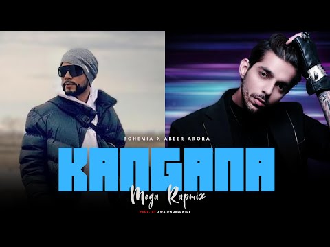 Bohemia x Abeer Arora - Kangana [Music Video] | Kangana Tera Ni | Rap Mix | Prod. By Awaid