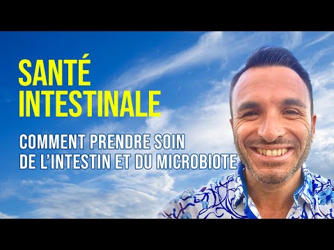 SANTÉ INTESTINALE : COMMENT PRENDRE SOIN DE L’INTESTIN ET DU MICROBIOTE