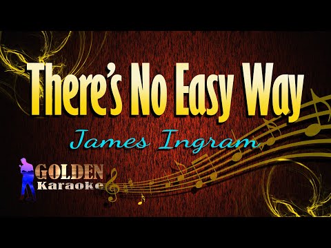 There’s No Easy Way – James Ingram  (KARAOKE VERSION )