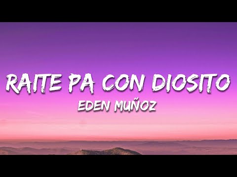 Eden Muñoz - Raite Pa' Con Diosito (Letra / Lyrics)