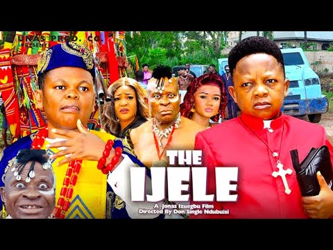 THE IJELE  - OSITA IHEME CHINEDU IKEDIEZE Nigerian Movies 2024 Latest Full Movies